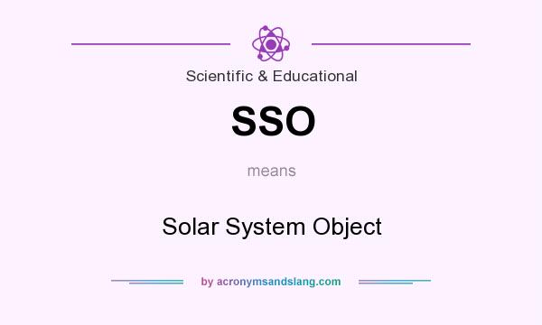 What does SSO mean? It stands for Solar System Object