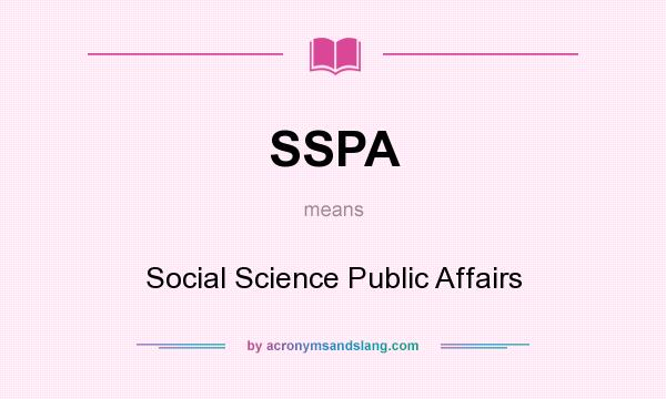 What does SSPA mean? It stands for Social Science Public Affairs