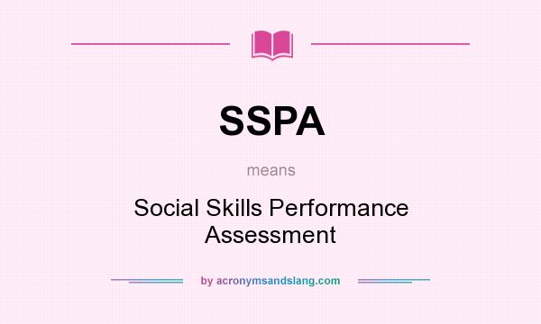 What does SSPA mean? It stands for Social Skills Performance Assessment