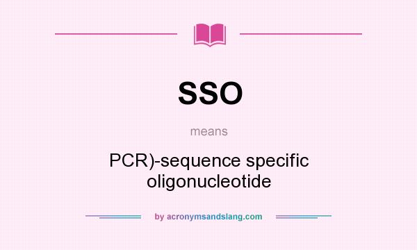 What does SSO mean? It stands for PCR)-sequence specific oligonucleotide