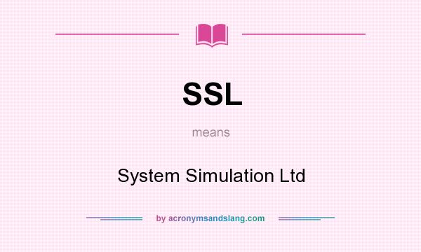 What does SSL mean? It stands for System Simulation Ltd