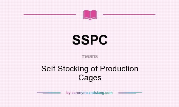 What does SSPC mean? It stands for Self Stocking of Production Cages