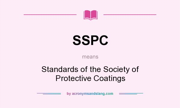 What does SSPC mean? It stands for Standards of the Society of Protective Coatings