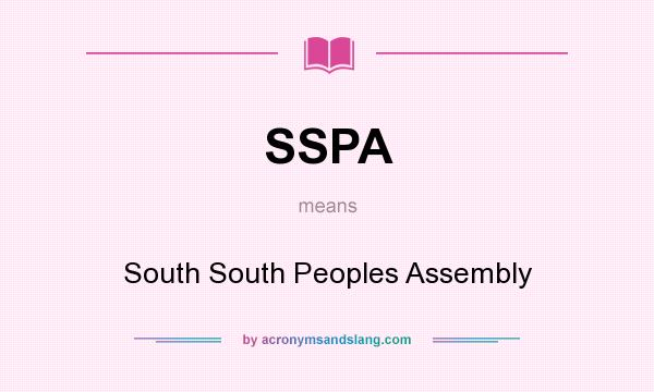 What does SSPA mean? It stands for South South Peoples Assembly