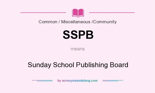 What does SSPB mean? It stands for Sunday School Publishing Board