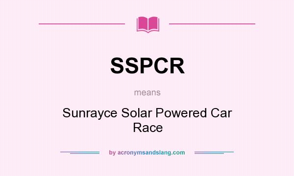 What does SSPCR mean? It stands for Sunrayce Solar Powered Car Race