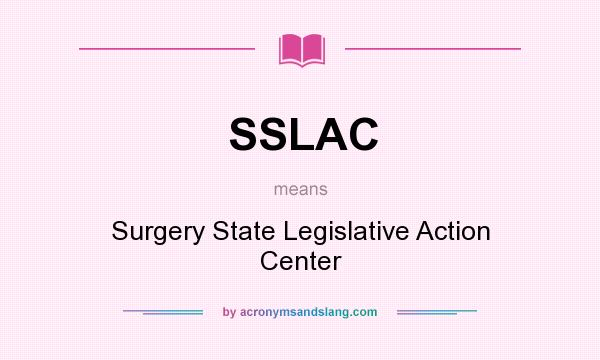 What does SSLAC mean? It stands for Surgery State Legislative Action Center
