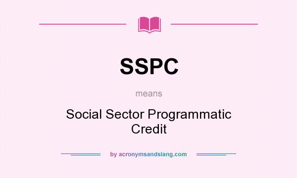 What does SSPC mean? It stands for Social Sector Programmatic Credit