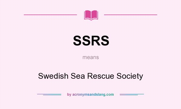 What does SSRS mean? It stands for Swedish Sea Rescue Society