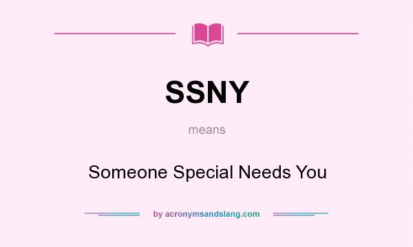 What does SSNY mean? It stands for Someone Special Needs You