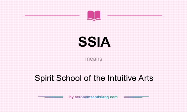 What does SSIA mean? It stands for Spirit School of the Intuitive Arts