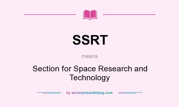 What does SSRT mean? It stands for Section for Space Research and Technology