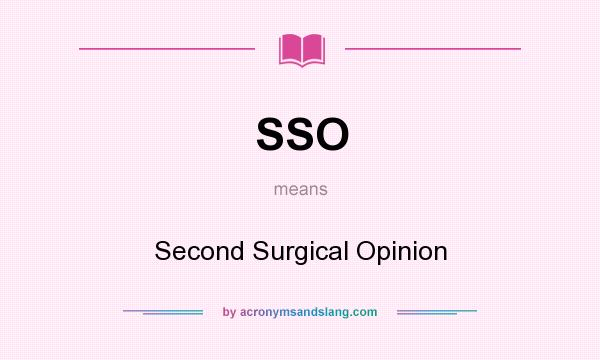 What does SSO mean? It stands for Second Surgical Opinion