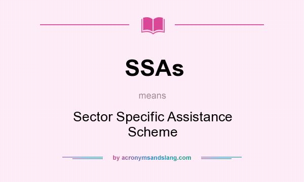 What does SSAs mean? It stands for Sector Specific Assistance Scheme