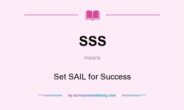 What does SSS mean? It stands for Set SAIL for Success