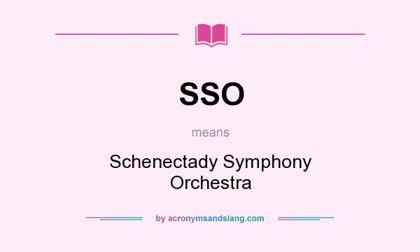 What does SSO mean? It stands for Schenectady Symphony Orchestra