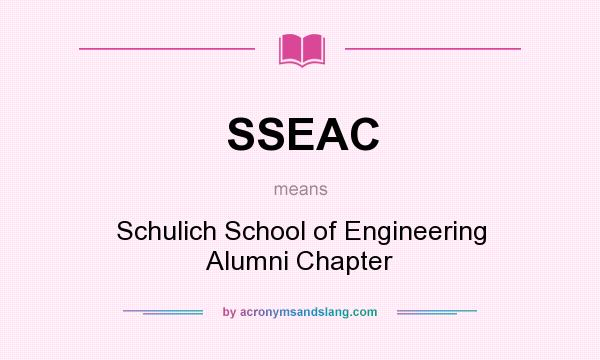 What does SSEAC mean? It stands for Schulich School of Engineering Alumni Chapter