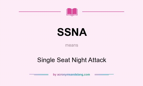 What does SSNA mean? It stands for Single Seat Night Attack