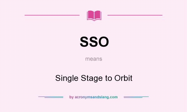 What does SSO mean? It stands for Single Stage to Orbit