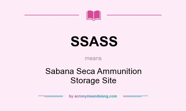 What does SSASS mean? It stands for Sabana Seca Ammunition Storage Site