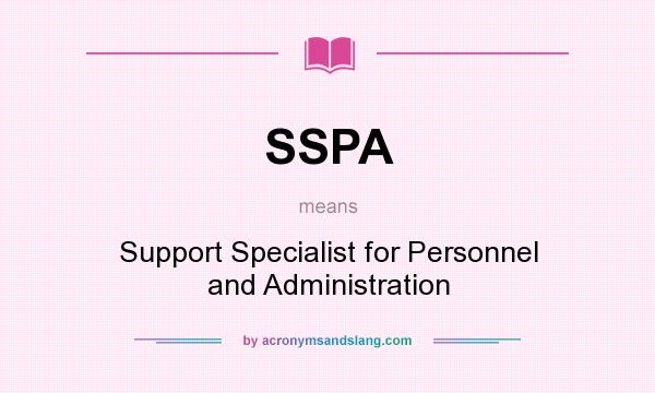 What does SSPA mean? It stands for Support Specialist for Personnel and Administration