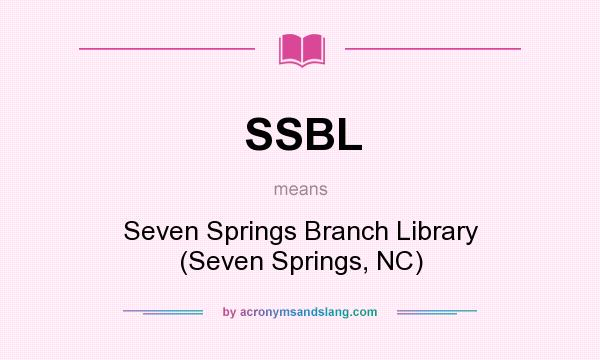 What does SSBL mean? It stands for Seven Springs Branch Library (Seven Springs, NC)