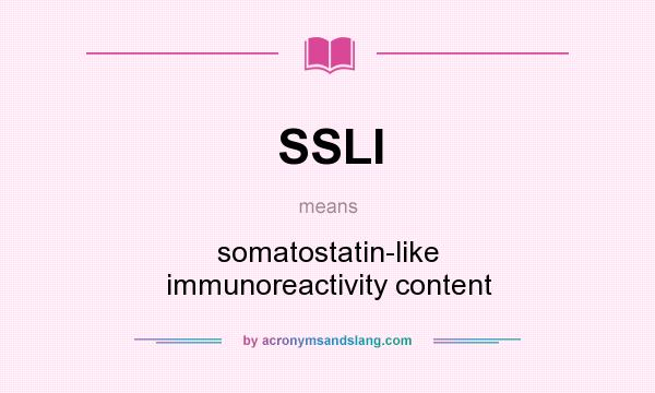 What does SSLI mean? It stands for somatostatin-like immunoreactivity content