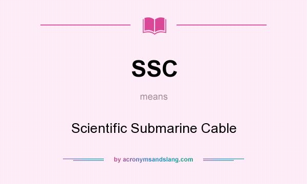 What does SSC mean? It stands for Scientific Submarine Cable