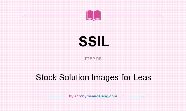 What does SSIL mean? It stands for Stock Solution Images for Leas