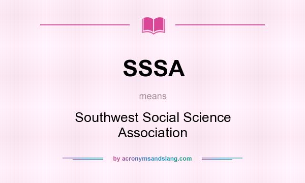 What does SSSA mean? It stands for Southwest Social Science Association