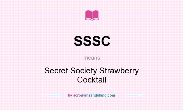 What does SSSC mean? It stands for Secret Society Strawberry Cocktail