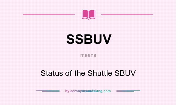 What does SSBUV mean? It stands for Status of the Shuttle SBUV