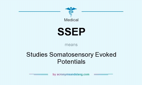 What does SSEP mean? It stands for Studies Somatosensory Evoked Potentials