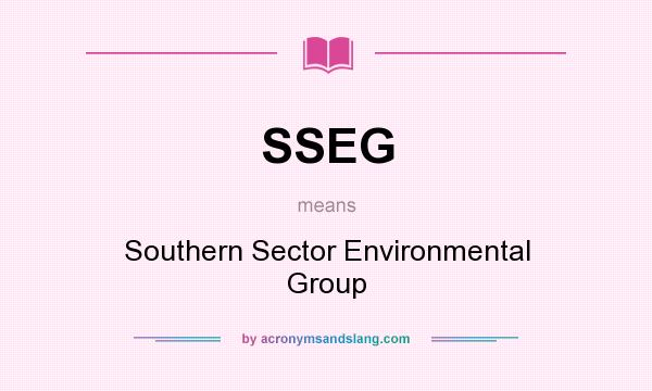 What does SSEG mean? It stands for Southern Sector Environmental Group