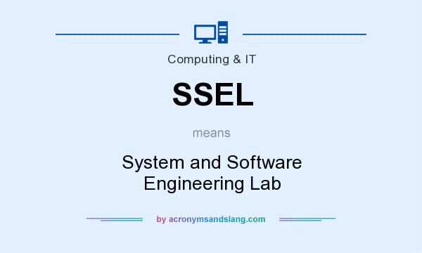 What does SSEL mean? It stands for System and Software Engineering Lab