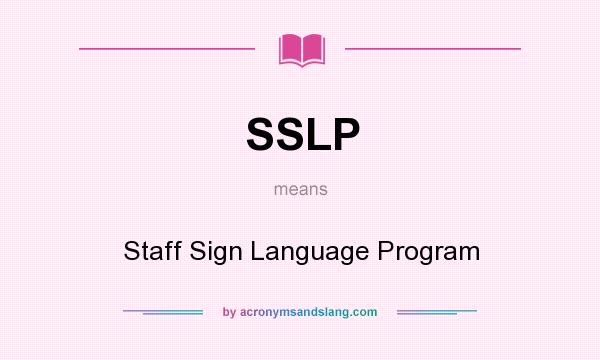 What does SSLP mean? It stands for Staff Sign Language Program