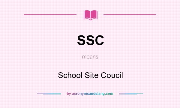 What does SSC mean? It stands for School Site Coucil
