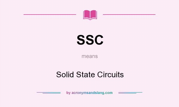What does SSC mean? It stands for Solid State Circuits