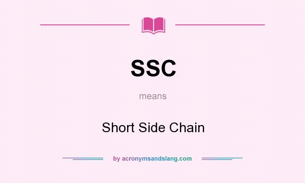 What does SSC mean? It stands for Short Side Chain