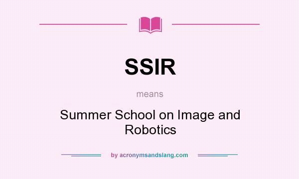 What does SSIR mean? It stands for Summer School on Image and Robotics