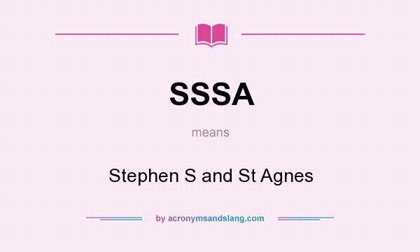 What does SSSA mean? It stands for Stephen S and St Agnes