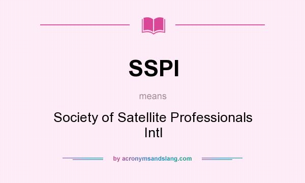 What does SSPI mean? It stands for Society of Satellite Professionals Intl