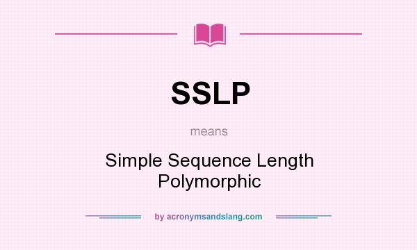 What does SSLP mean? It stands for Simple Sequence Length Polymorphic