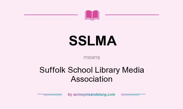 What does SSLMA mean? It stands for Suffolk School Library Media Association