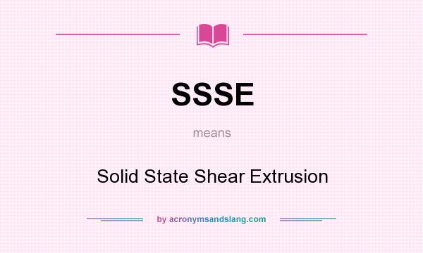 What does SSSE mean? It stands for Solid State Shear Extrusion