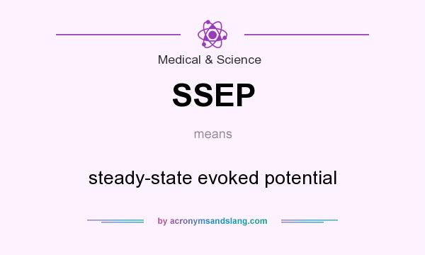 What does SSEP mean? It stands for steady-state evoked potential