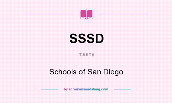 What does SSSD mean? It stands for Schools of San Diego