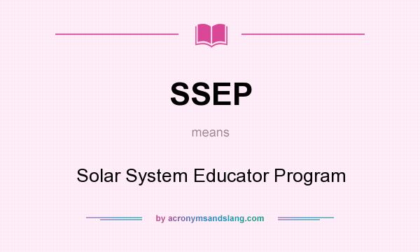 What does SSEP mean? It stands for Solar System Educator Program