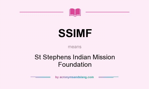 What does SSIMF mean? It stands for St Stephens Indian Mission Foundation