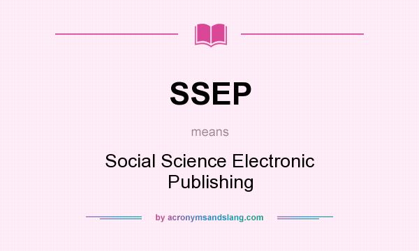 What does SSEP mean? It stands for Social Science Electronic Publishing